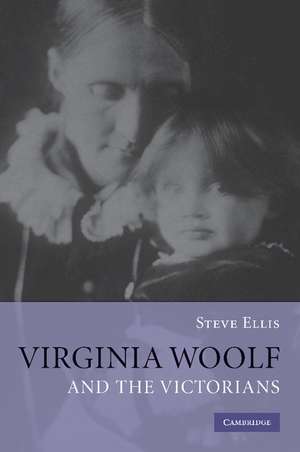 Virginia Woolf and the Victorians de Steve Ellis