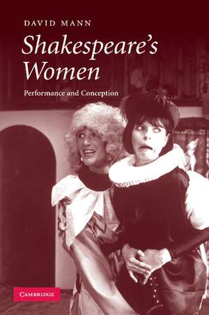 Shakespeare's Women: Performance and Conception de David Mann