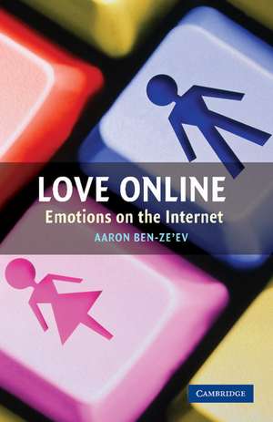 Love Online: Emotions on the Internet de Aaron Ben Ze'ev