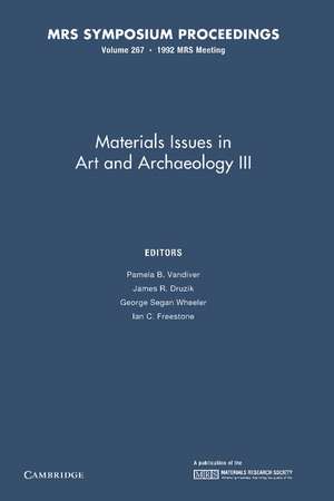 Materials Issues in Art and Archaeology III: Volume 267 de Pamela B. Vandiver