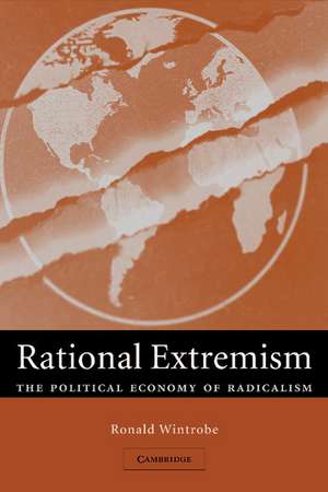 Rational Extremism: The Political Economy of Radicalism de Ronald Wintrobe