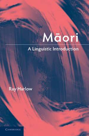 Maori: A Linguistic Introduction de Ray Harlow