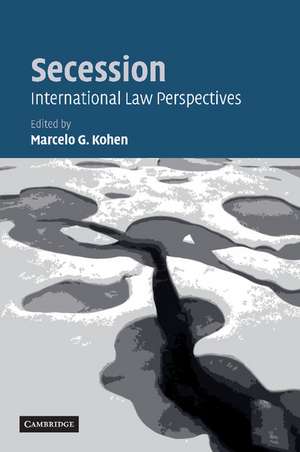 Secession: International Law Perspectives de Marcelo G. Kohen