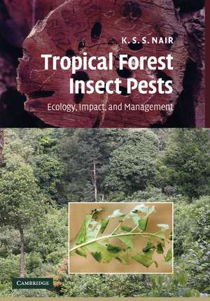 Tropical Forest Insect Pests: Ecology, Impact, and Management de K. S. S. Nair