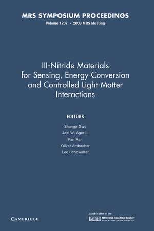 III-Nitride Materials for Sensing, Energy Conversion and Controlled Light-Matter Interactions: Volume 1202 de Shangjr Gwo