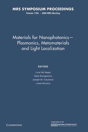 Materials for Nanophotonics — Plasmonics, Metamaterials and Light Localization: Volume 1182 de Luca Dal Negro