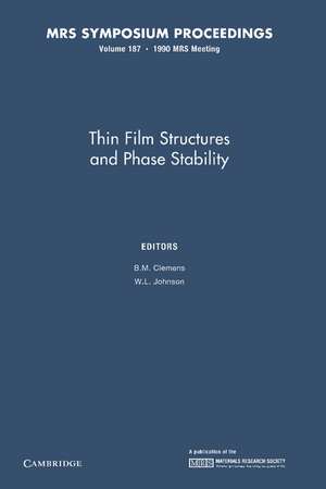 Thin Film Structures and Phase Stability: Volume 187 de B. M. Clemens