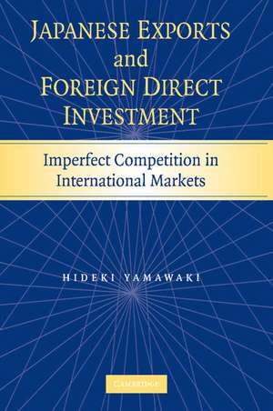 Japanese Exports and Foreign Direct Investment: Imperfect Competition in International Markets de Hideki Yamawaki