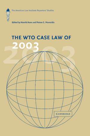 The WTO Case Law of 2003: The American Law Institute Reporters' Studies de Henrik Horn