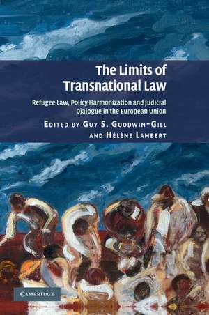 The Limits of Transnational Law: Refugee Law, Policy Harmonization and Judicial Dialogue in the European Union de Guy S. Goodwin-Gill