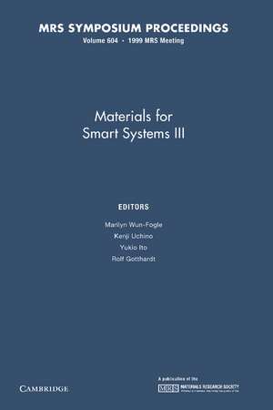 Materials for Smart Systems III: Volume 604 de Marilyn Wun-Fogle