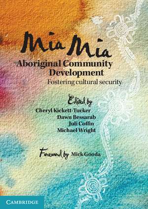 Mia Mia Aboriginal Community Development: Fostering Cultural Security de Cheryl Kickett-Tucker