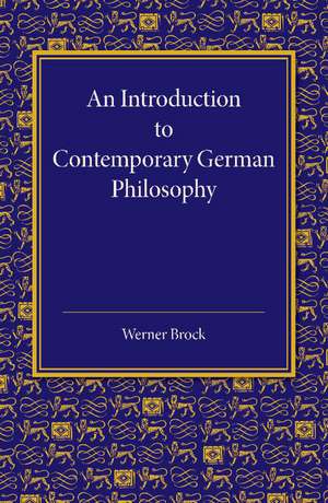 An Introduction to Contemporary German Philosophy de Werner Brock