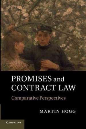 Promises and Contract Law: Comparative Perspectives de Martin Hogg