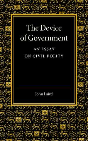 The Device of Government: An Essay on Civil Polity de John Laird