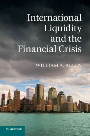 International Liquidity and the Financial Crisis de William A. Allen