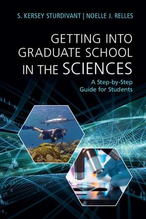 Getting into Graduate School in the Sciences: A Step-by-Step Guide for Students de S. Kersey Sturdivant