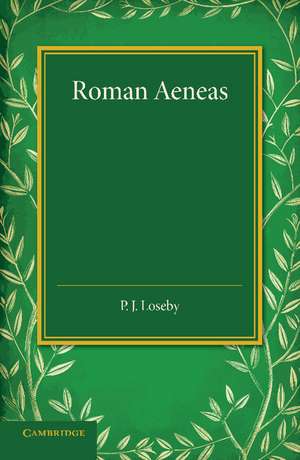 Roman Aeneas: Selections from Virgil's 'Aeneid' (I-VI) with a Connecting Narrative in English de P. J. Loseby