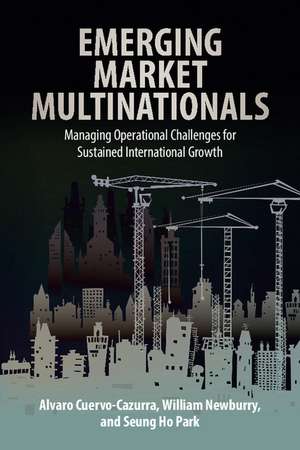 Emerging Market Multinationals: Managing Operational Challenges for Sustained International Growth de Alvaro Cuervo-Cazurra