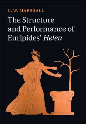 The Structure and Performance of Euripides' Helen de C. W. Marshall