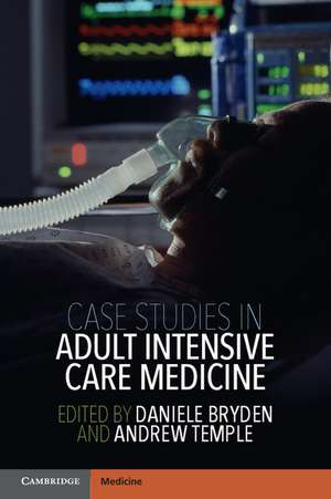 Case Studies in Adult Intensive Care Medicine de Daniele Bryden