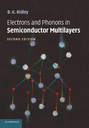 Electrons and Phonons in Semiconductor Multilayers de B. K. Ridley