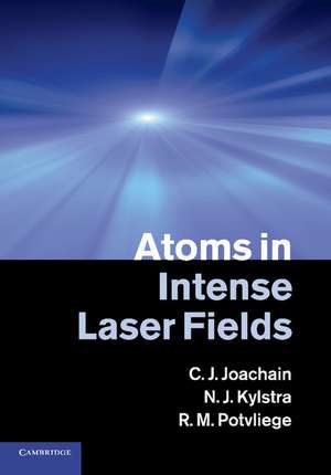 Atoms in Intense Laser Fields de C. J. Joachain