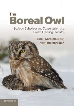 The Boreal Owl: Ecology, Behaviour and Conservation of a Forest-Dwelling Predator de Erkki Korpimäki