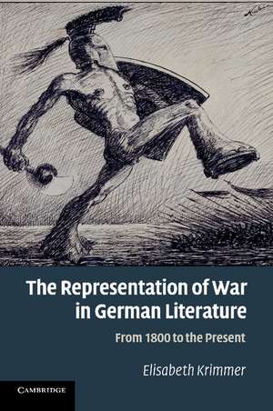 The Representation of War in German Literature: From 1800 to the Present de Elisabeth Krimmer