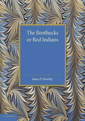 The Beothucks or Red Indians: The Aboriginal Inhabitants of Newfoundland de James P. Howley