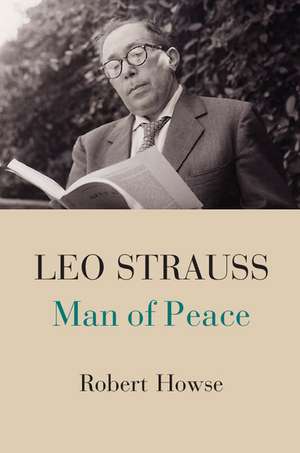 Leo Strauss: Man of Peace de Robert Howse