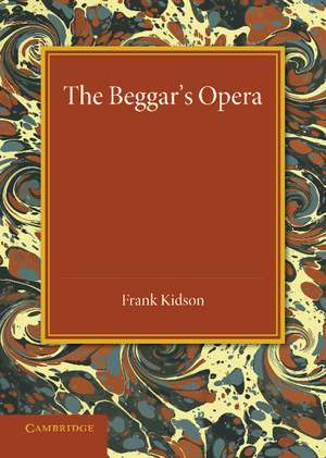 The Beggar's Opera: Its Predecessors and Successors de Frank Kidson