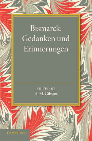 Bismarck: Gedanken und Erinnerungen de A. M. Gibson