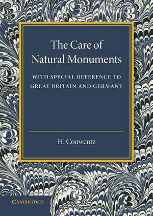 The Care of Natural Monuments: With Special Reference to Great Britain and Germany de H. Conwentz