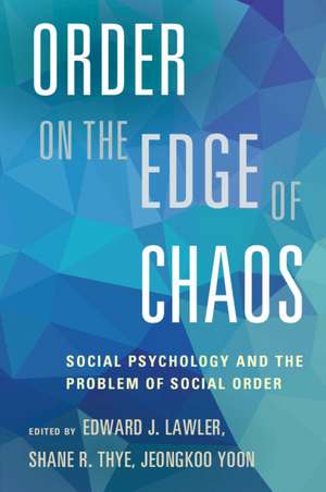 Order on the Edge of Chaos: Social Psychology and the Problem of Social Order de Edward J. Lawler