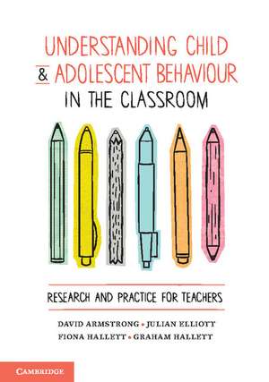 Understanding Child and Adolescent Behaviour in the Classroom: Research and Practice for Teachers de David Armstrong