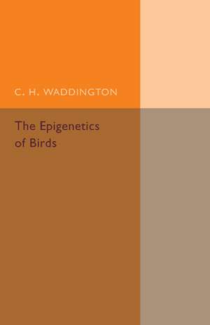 The Epigenetics of Birds de C. H. Waddington