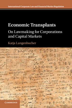 Economic Transplants: On Lawmaking for Corporations and Capital Markets de Katja Langenbucher