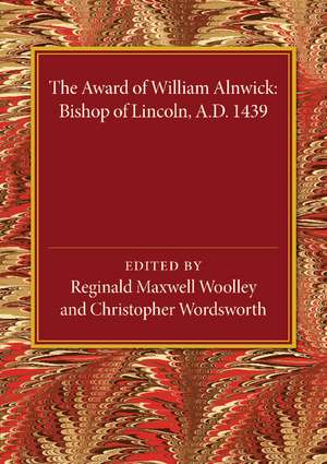 The Award of William Alnwick, Bishop of Lincoln, AD 1439 de Reginald Maxwell Woolley