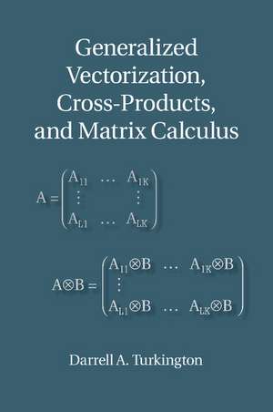 Generalized Vectorization, Cross-Products, and Matrix Calculus de Darrell A. Turkington