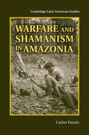 Warfare and Shamanism in Amazonia de Carlos Fausto