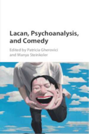 Lacan, Psychoanalysis, and Comedy de Patricia Gherovici