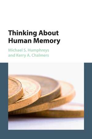 Thinking About Human Memory de Michael S. Humphreys