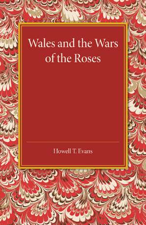 Wales and the Wars of the Roses de Howell T. Evans