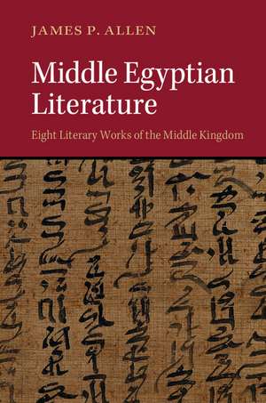 Middle Egyptian Literature: Eight Literary Works of the Middle Kingdom de James P. Allen