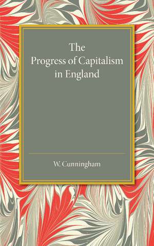 The Progress of Capitalism in England de William Cunningham