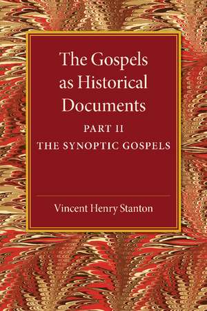 The Gospels as Historical Documents, Part 2, The Synoptic Gospels de Vincent Henry Stanton