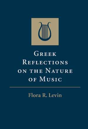 Greek Reflections on the Nature of Music de Flora R. Levin