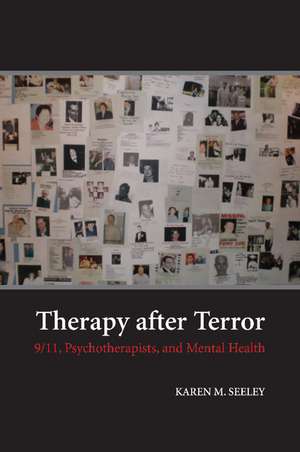 Therapy after Terror: 9/11, Psychotherapists, and Mental Health de Karen M. Seeley