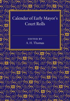 Calendar of Early Mayor's Court Rolls: AD 1298–1307 de A. H. Thomas